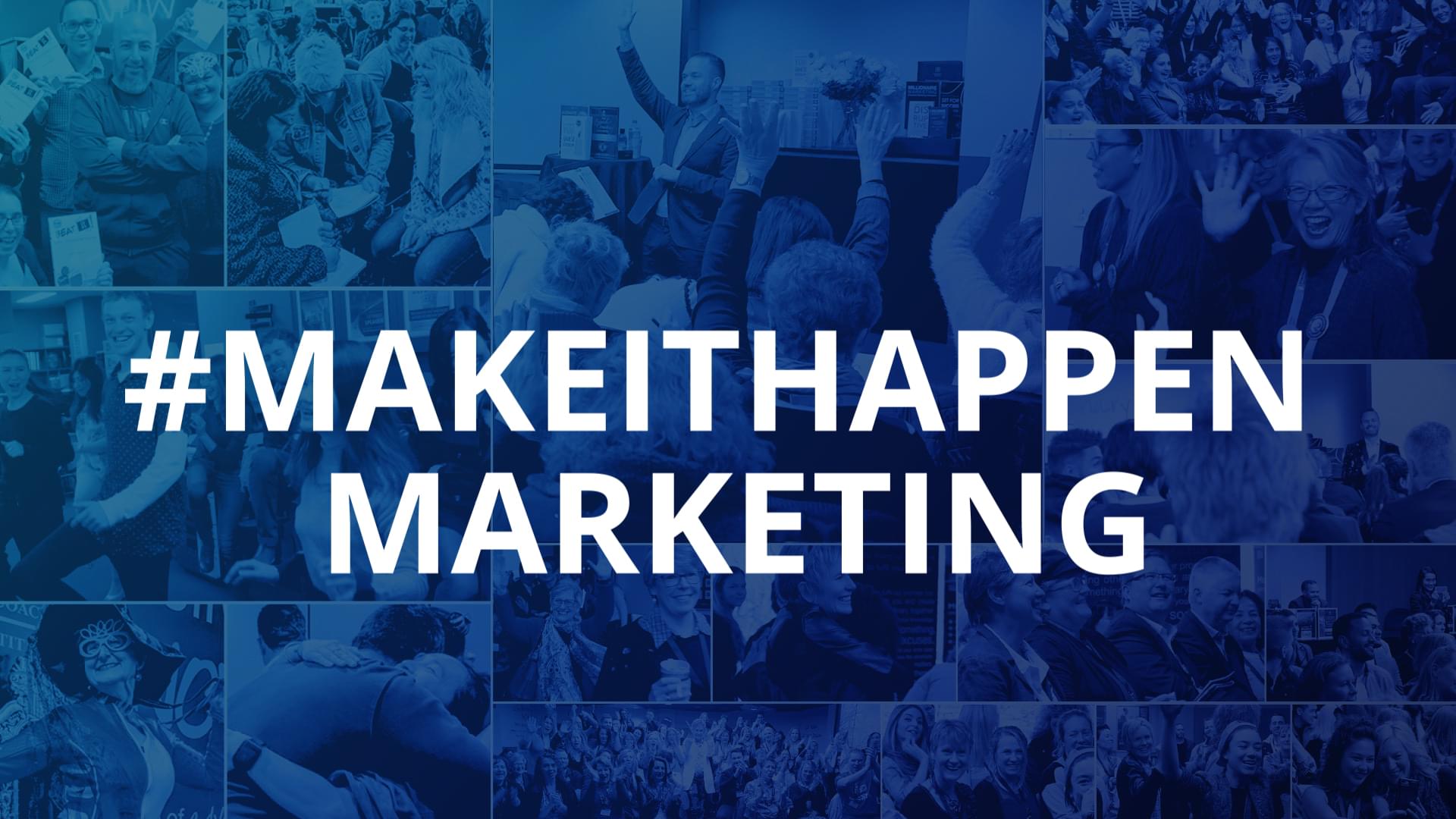 Make it Happen Marketing Masterclass | How to create meaningful and ...